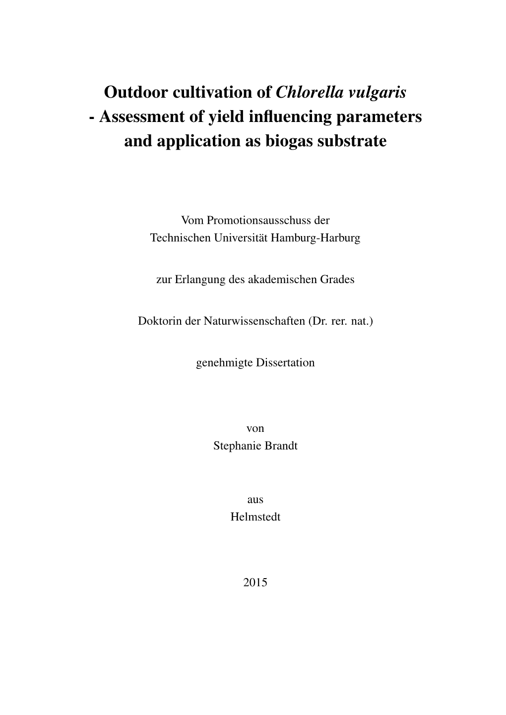 Outdoor Cultivation of Chlorella Vulgaris - Assessment of Yield Inﬂuencing Parameters and Application As Biogas Substrate