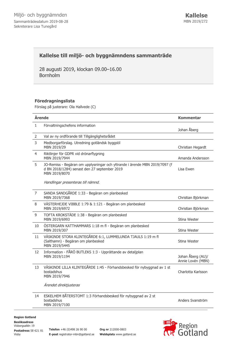 Kallelse Sammanträdesdatum 2019-08-28 MBN 2019/272 Sekreterare Lisa Tunegård