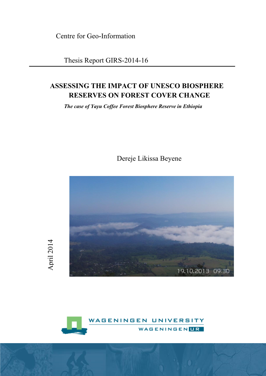 ASSESSING the IMPACT of UNESCO BIOSPHERE RESERVES on FOREST COVER CHANGE the Case of Yayu Coffee Forest Biosphere Reserve in Ethiopia