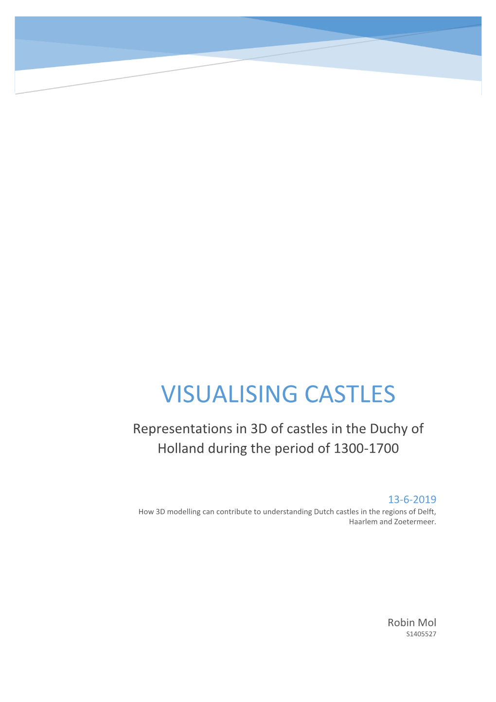 VISUALISING CASTLES Representations in 3D of Castles in the Duchy of Holland During the Period of 1300-1700