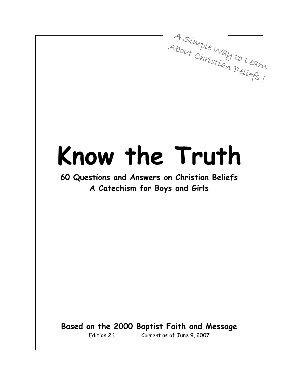 Know the Truth: 60 Questions and Answers on Christian Beliefs Is Used at First Baptist Church, Tallassee, Ala- Bama