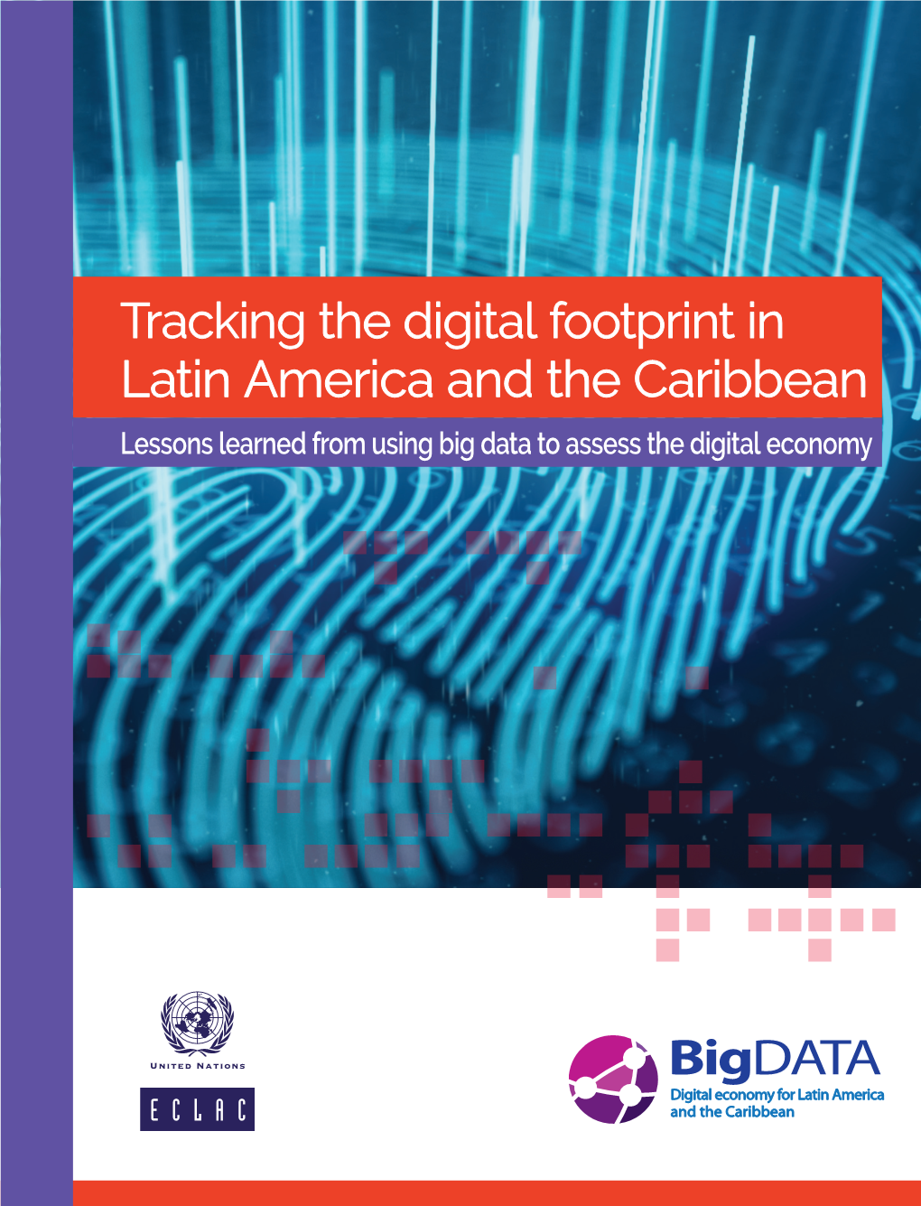 Tracking the Digital Footprint in Latin America and the Caribbean Lessons Learned from Using Big Data to Assess the Digital Economy