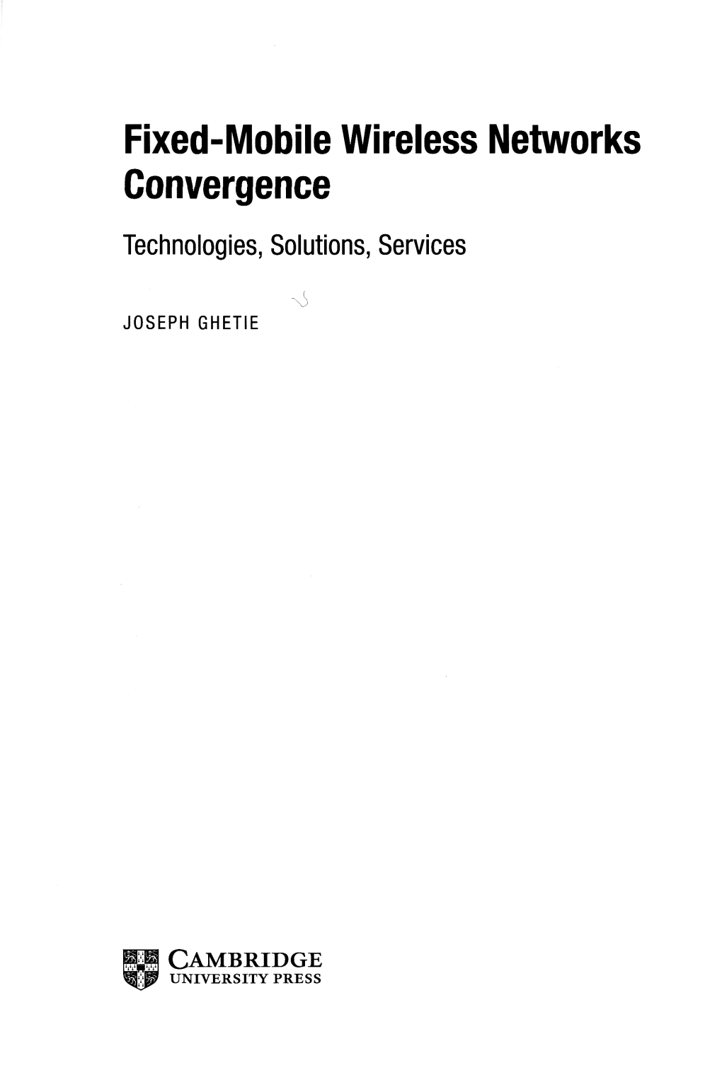 Fixed-Mobile Wireless Networks Convergence Technologies, Solutions, Services