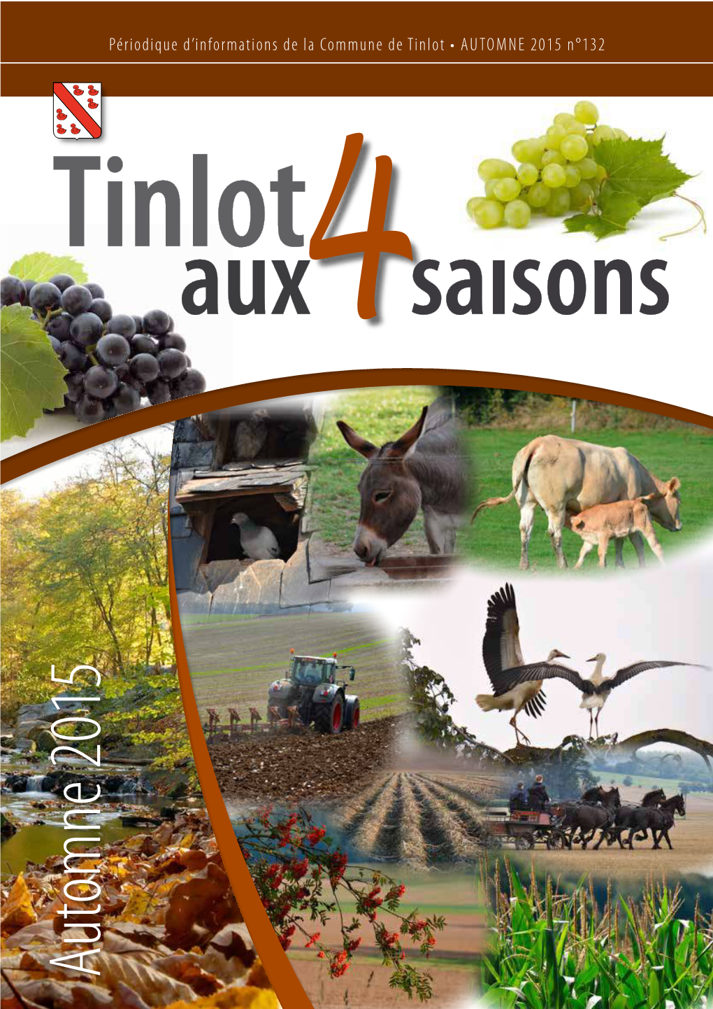 AUTOMNE 2015 N°132 Tinlot Aux4saisons Automne 2015 Automne Information Communale SOMMAIRE INFORMATION ET VIE COMMUNALE Membres Du Conseil Communal Éditorial