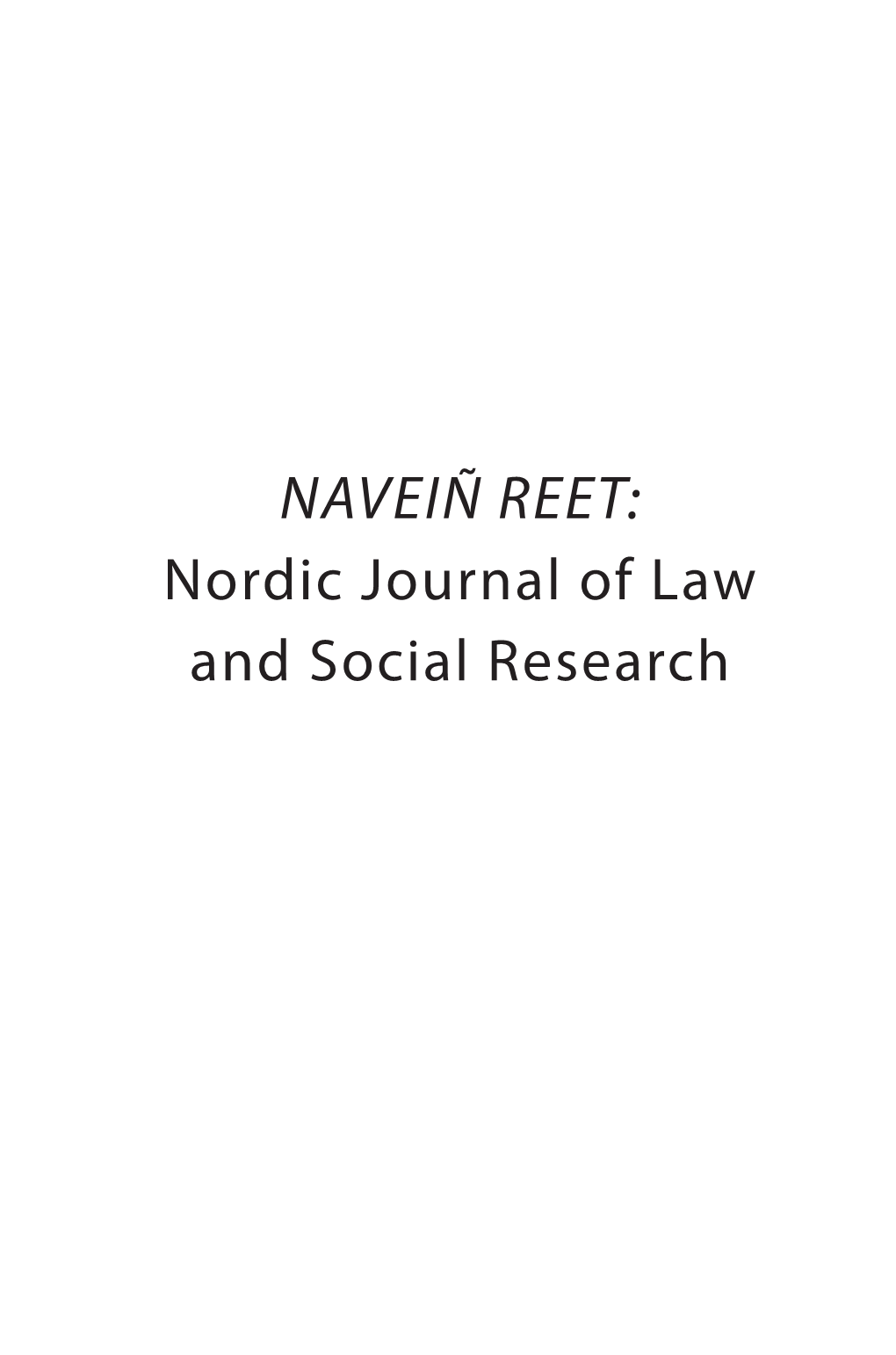 NAVEIÑ REET: Nordic Journal of Law and Social Research NAVEIÑ REET: Nordic Journal of Law and Social Research (NNJLSR) Is a Peer Reviewed Annual Research Journal