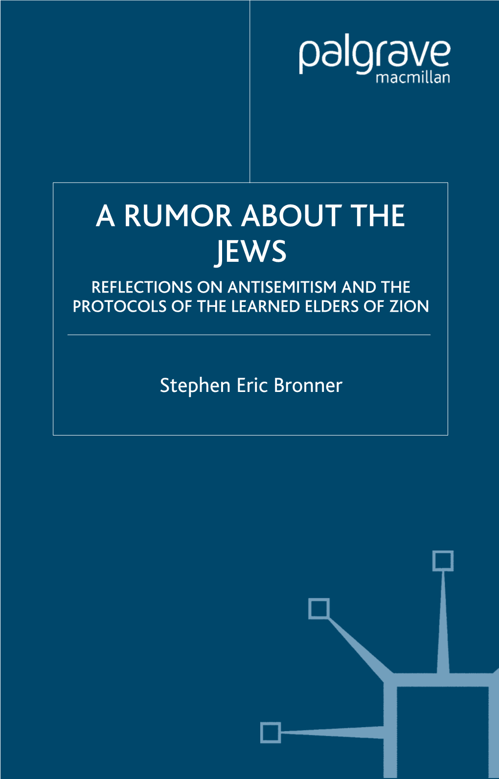A Rumor About the Jews Reflections on Antisemitism and the Protocols of the Learned Elders of Zion