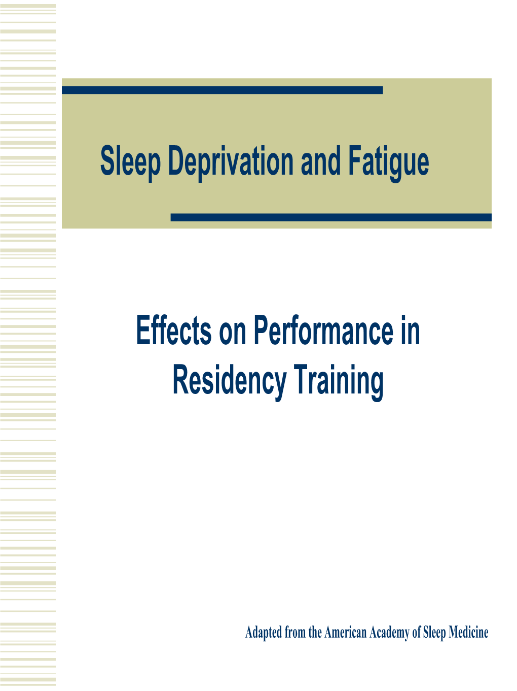 Sleep Deprivation and Fatigue: Effects on Performance in Residency