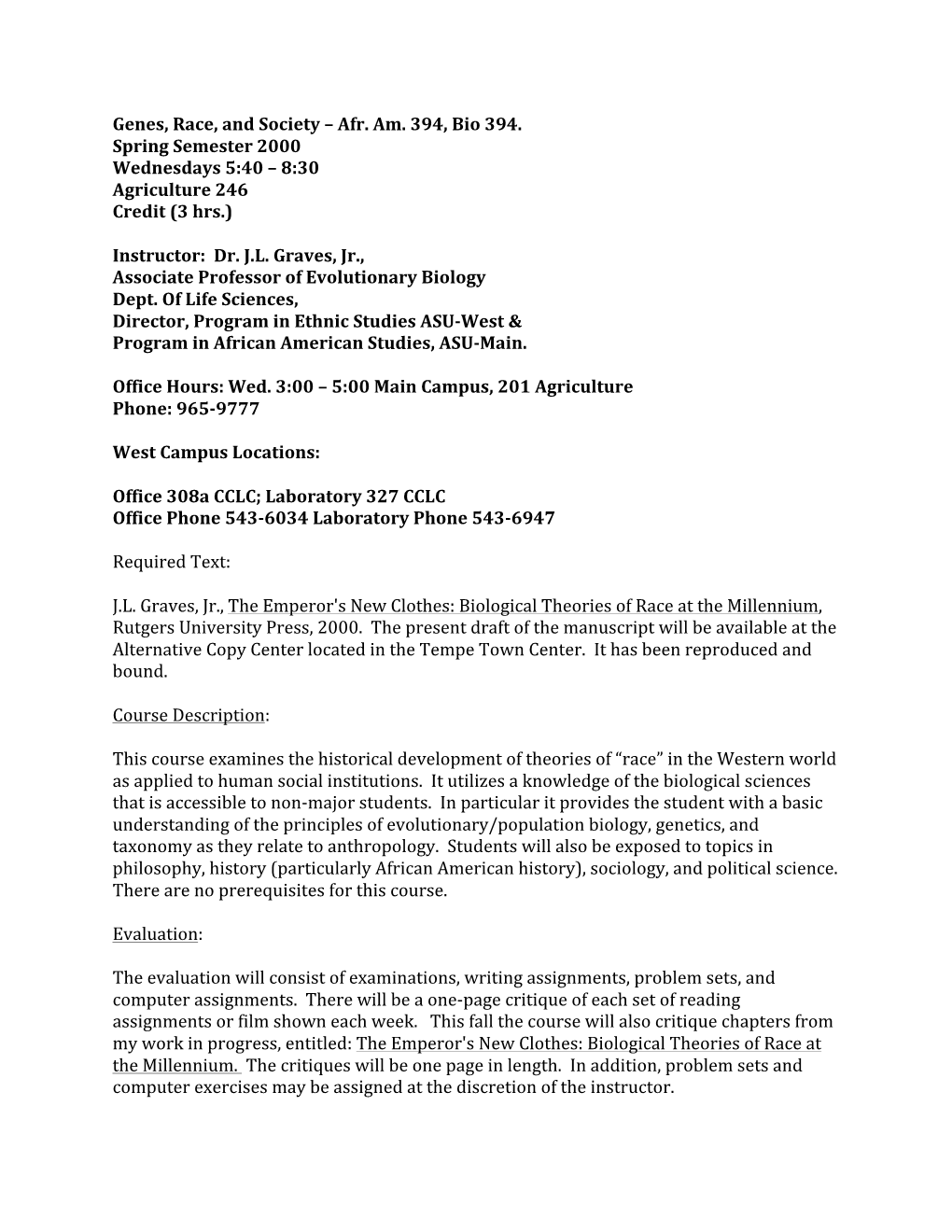 Genes, Race, and Society – Afr. Am. 394, Bio 394. Spring Semester 2000 Wednesdays 5:40 – 8:30 Agriculture 246 Credit (3 Hrs.)