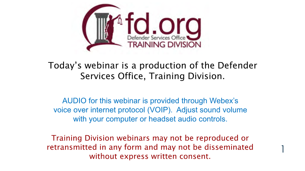 Today's Webinar Is a Production of the Defender Services Office, Training