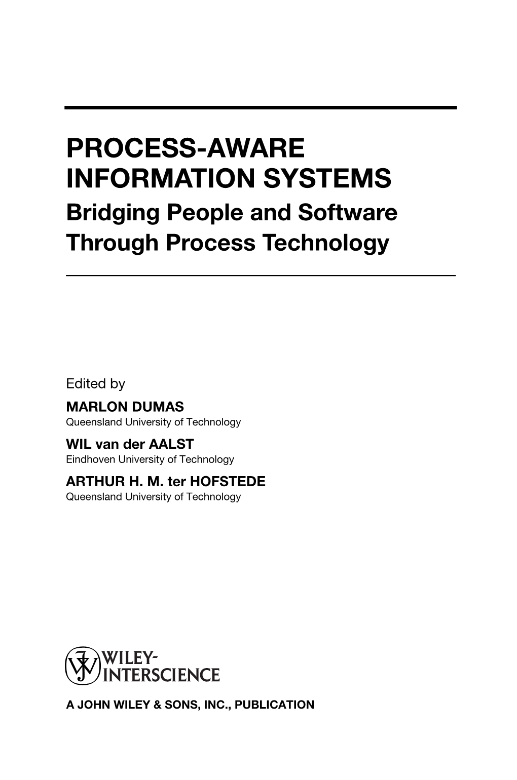 PROCESS-AWARE INFORMATION SYSTEMS Bridging People and Software Through Process Technology