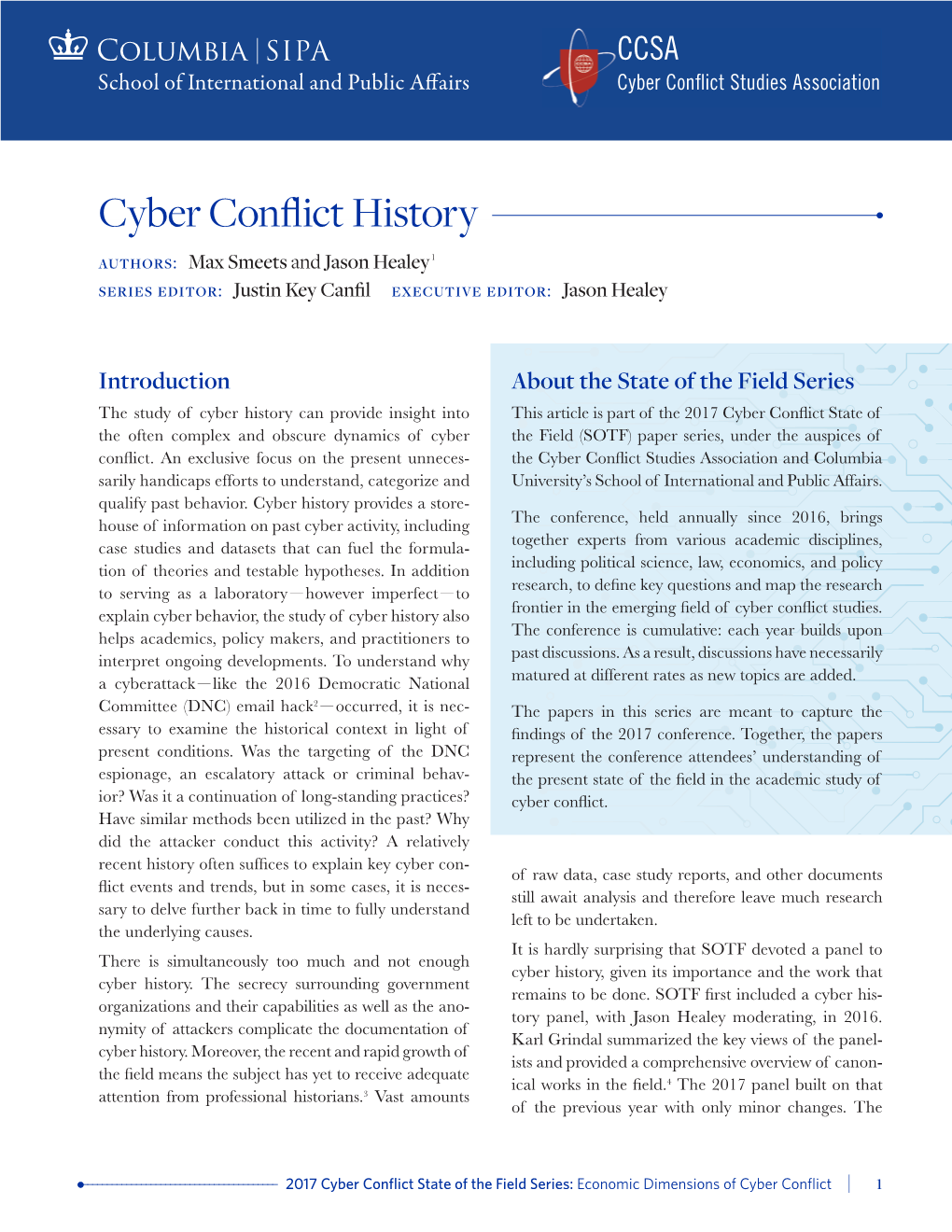 Cyber Conflict History Authors: Max Smeets and Jason Healey 1 Series Editor: Justin Key Canfil Executive Editor: Jason Healey