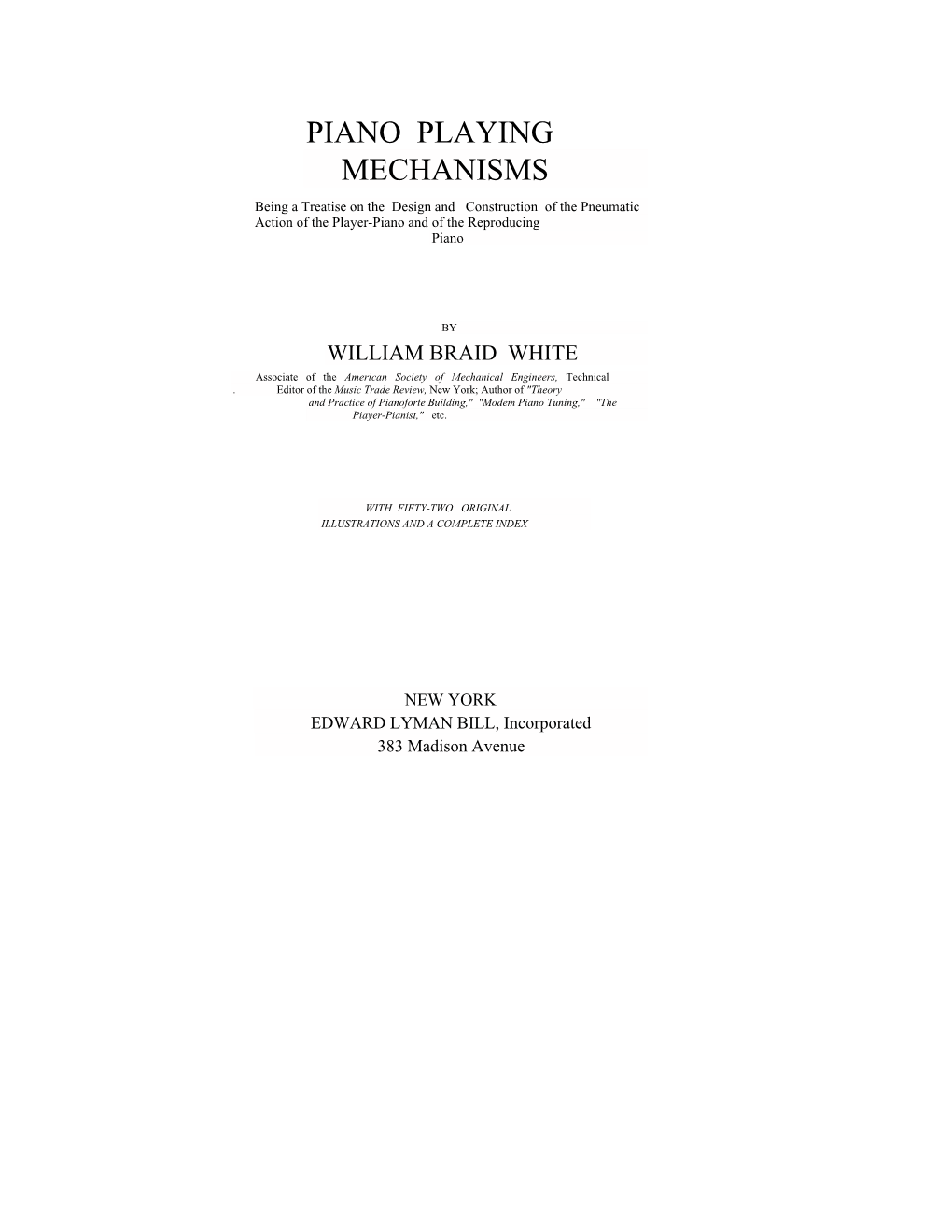 PIANO PLAYING MECHANISMS Being a Treatise on the Design and Construction of the Pneumatic Action of the Player-Piano and of the Reproducing Piano