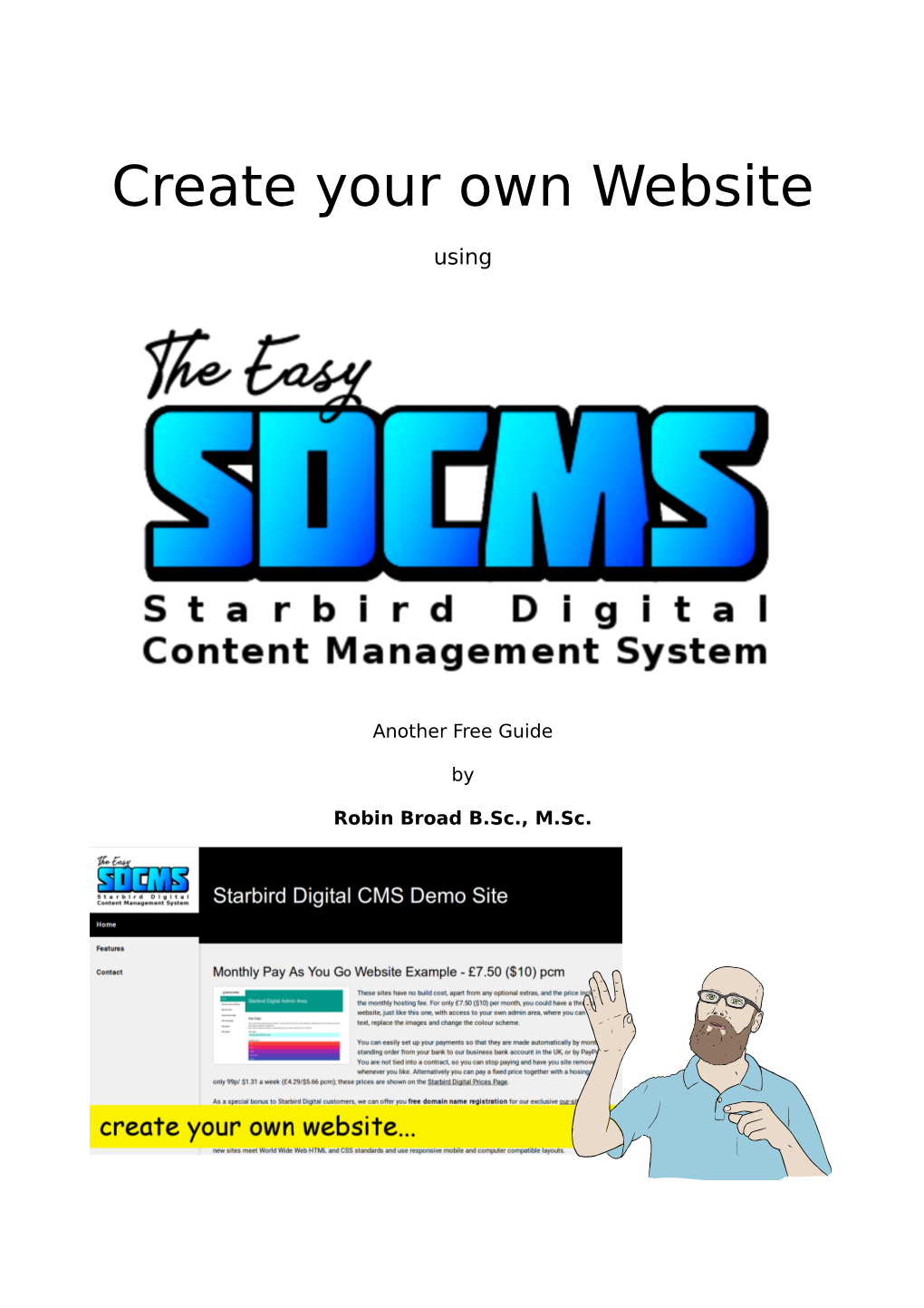 Create Your Own Website Using the Easy SDCMS - Starbird Digital Content Management System Copyright © 2018 Robin Broad B.Sc., M.Sc