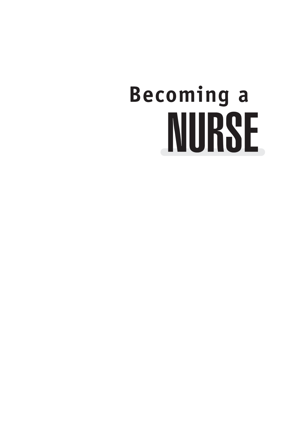 Becoming a NURSE Nurse 00 FM I-Xvi.Qxd:Becoming Series 6/17/09 2:05 PM Page Ii Nurse 00 FM I-Xvi.Qxd:Becoming Series 6/17/09 2:05 PM Page Iii