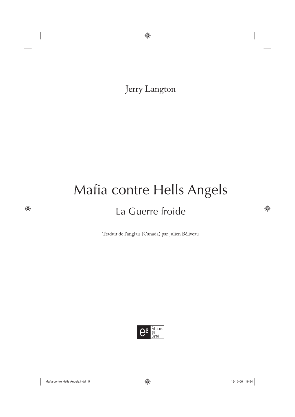 Mafia Contre Hells Angels.Indd 5 15-10-06 19:54 Les Éditions Au Carré Inc
