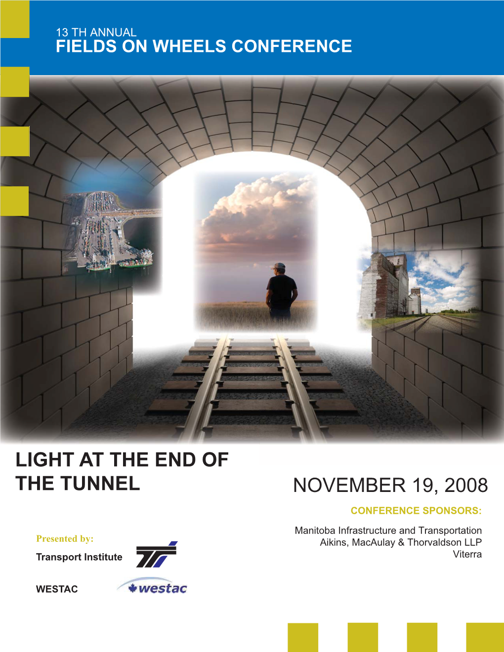 November 19, 2008 Light at the End of the Tunnel