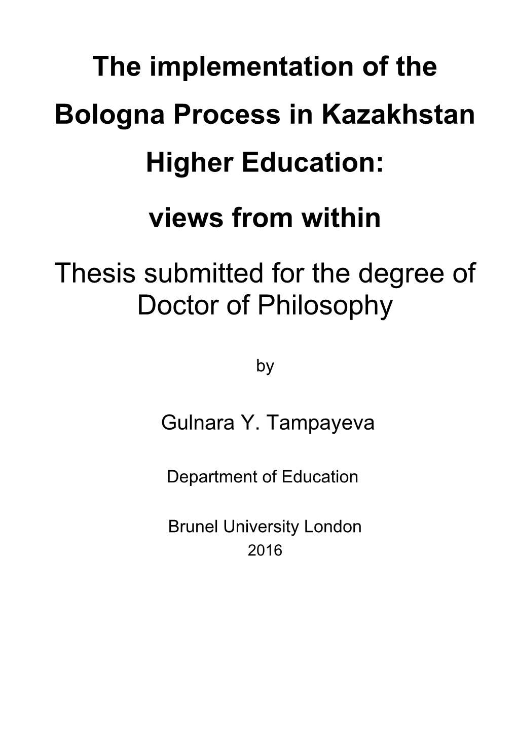 The Implementation of the Bologna Process in Kazakhstan Higher Education: Views from Within Thesis Submitted for the Degree of Doctor of Philosophy