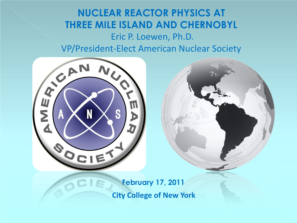 NUCLEAR REACTOR PHYSICS at THREE MILE ISLAND and CHERNOBYL Eric P