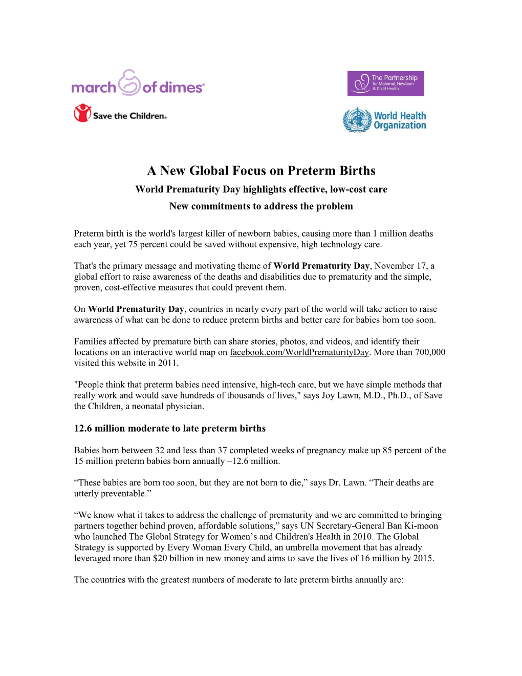 A New Global Focus on Preterm Births World Prematurity Day Highlights Effective, Low-Cost Care New Commitments to Address the Problem