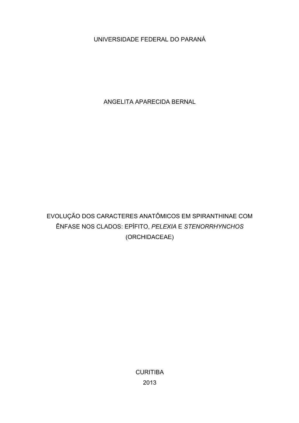 Universidade Federal Do Paraná Angelita Aparecida Bernal Evolução Dos Caracteres Anatômicos Em Spiranthinae Com Ênfase