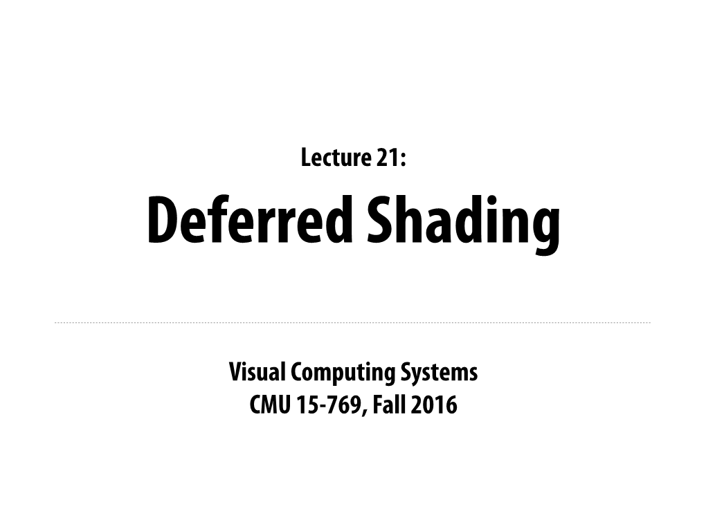Visual Computing Systems CMU 15-769, Fall 2016 Lecture