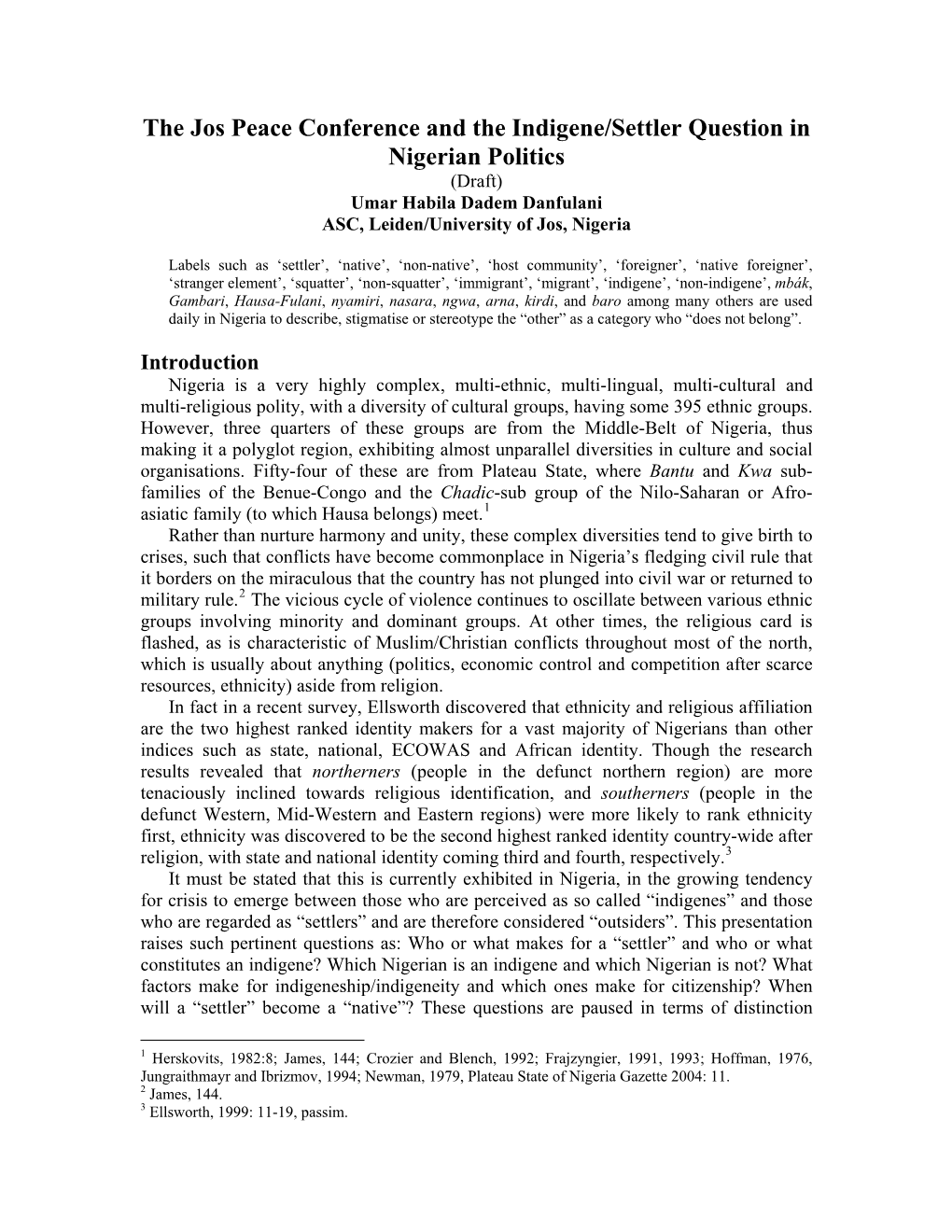 The Jos Peace Conference and the Indigene/Settler Question in Nigerian Politics (Draft) Umar Habila Dadem Danfulani ASC, Leiden/University of Jos, Nigeria