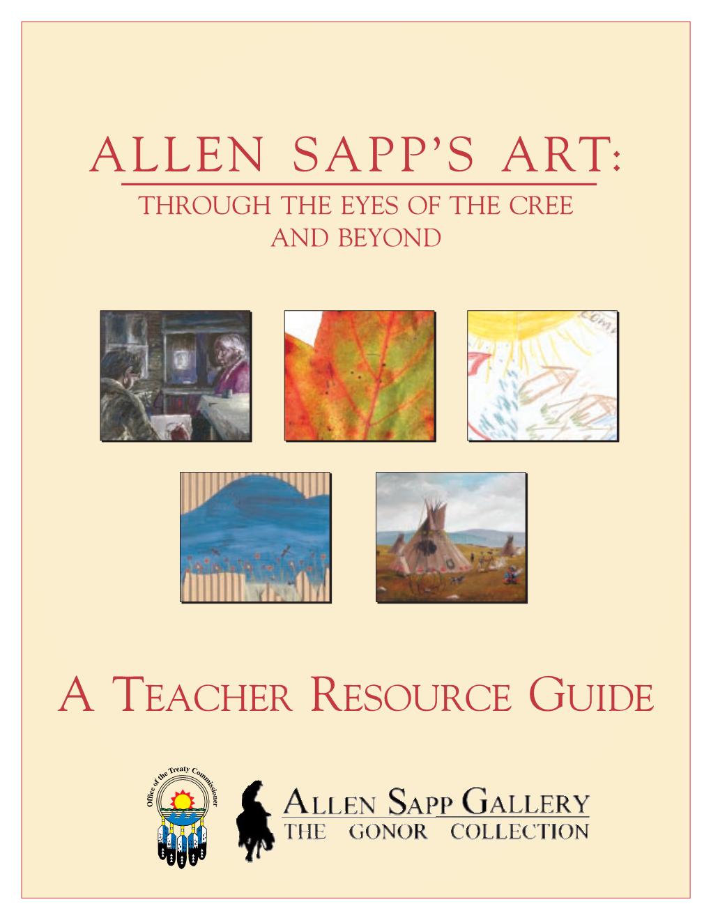 Teacher Resource Guide Allen Sapp’S Art: Through the Eyes of the Cree and Beyond