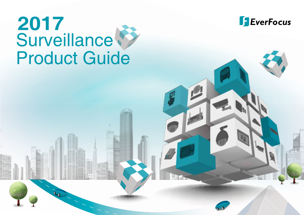 Surveillance Product Guide About Everfocus Everfocus Electronics Corporation (TWSE: 5484) Is a Leading Integrated Security Solution-Based Provider