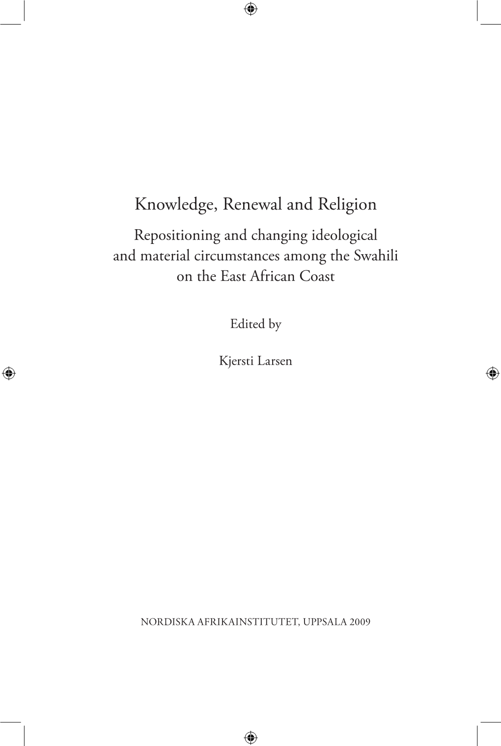 Knowledge, Renewal and Religion Repositioning and Changing Ideological and Material Circumstances Among the Swahili on the East African Coast