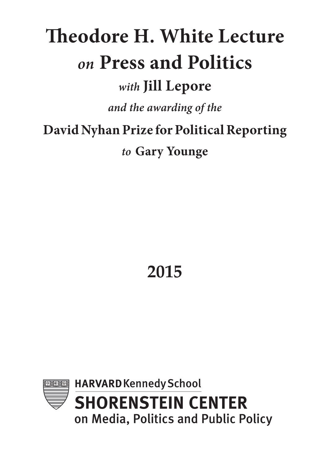 Theodore H. White Lecture on Press and Politics with Jill Lepore and the Awarding of the David Nyhan Prize for Political Reporting to Gary Younge