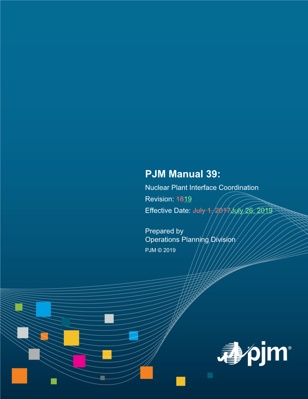 PJM Manual 39: Nuclear Plant Interface Coordination Revision: 1819 Effective Date: July 1, 2017July 26, 2019