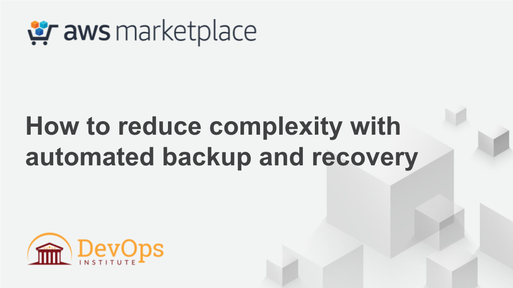 How to Reduce Complexity with Automated Backup and Recovery