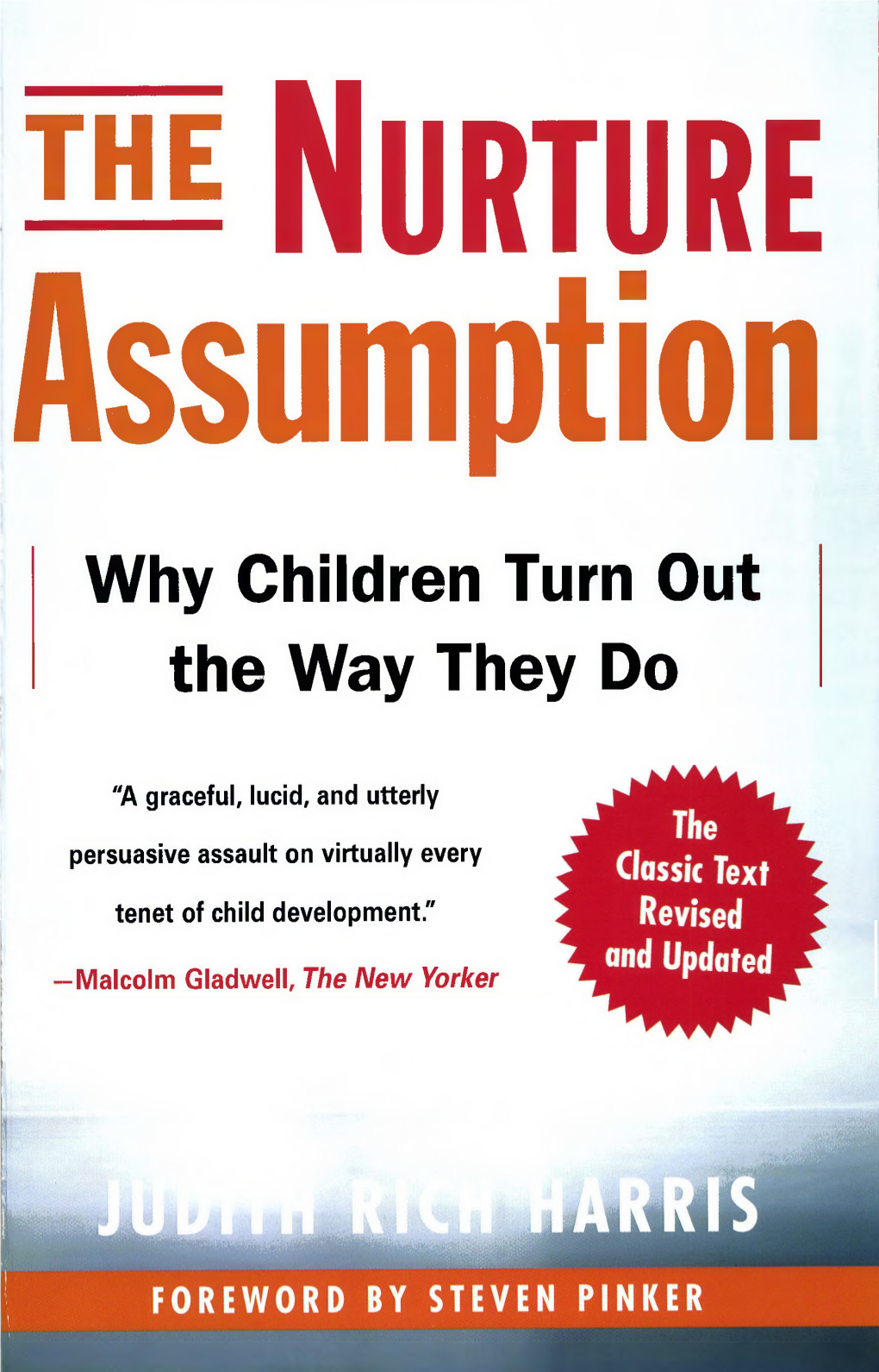 The Nurture Assumption : Why Children Turn out the Way They Do, by Judith Rich Harris, 2D Ed., Revised and Updated P