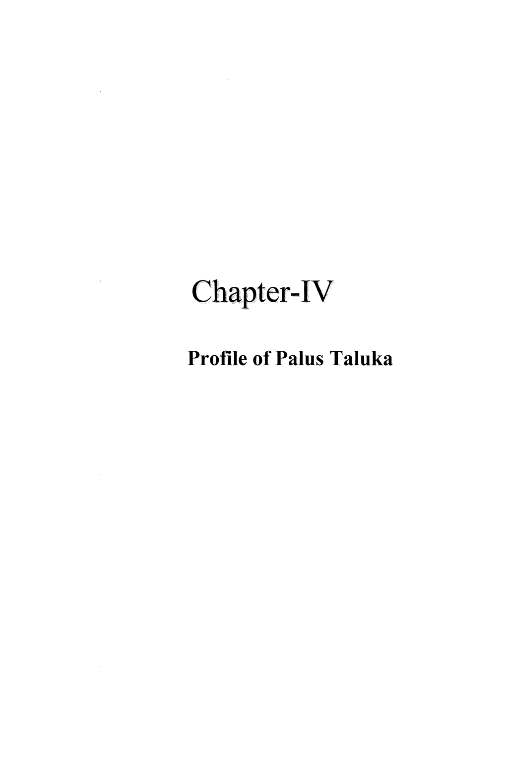 Profile of Palus Taluka Chapter-IV