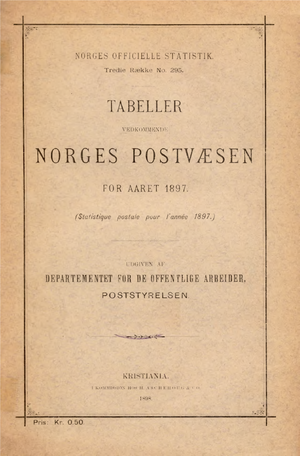 Tabeller Vedkommende Norges Postvæsen for Aaret 1897