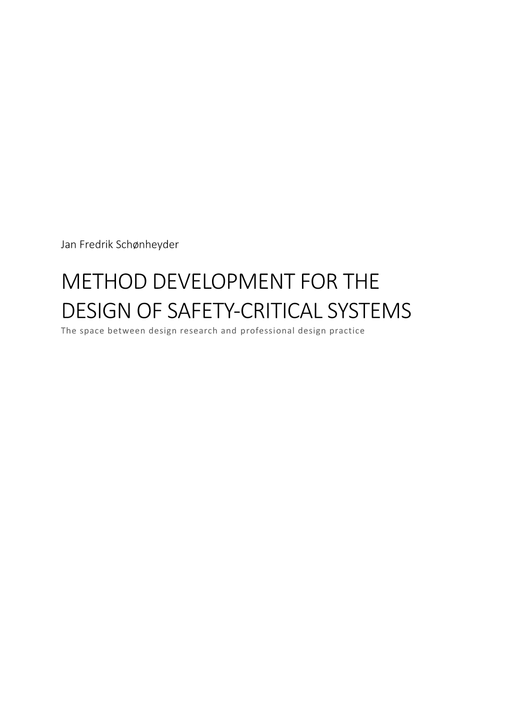 METHOD DEVELOPMENT for the DESIGN of SAFETY-CRITICAL SYSTEMS the Space Between Design Research and Professional Design Practice