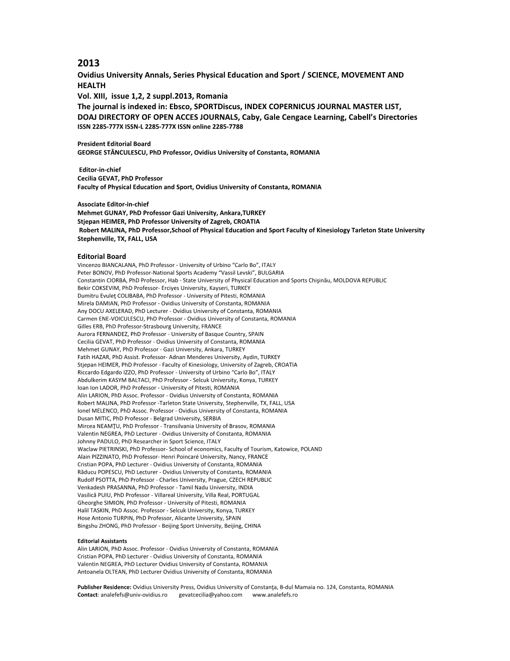 Ovidius University Annals, Series Physical Education and Sport / SCIENCE, MOVEMENT and HEALTH Vol. XIII, Issue 1,2, 2 Suppl.201