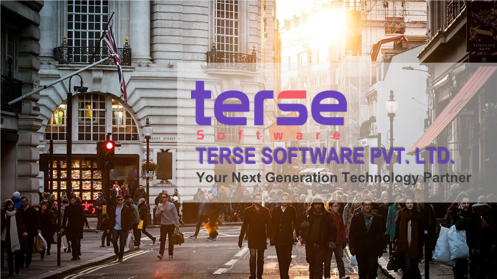 TERSE SOFTWARE PVT. LTD. Your Next Generation Technology Partner TERSE SOFTWARE PVT