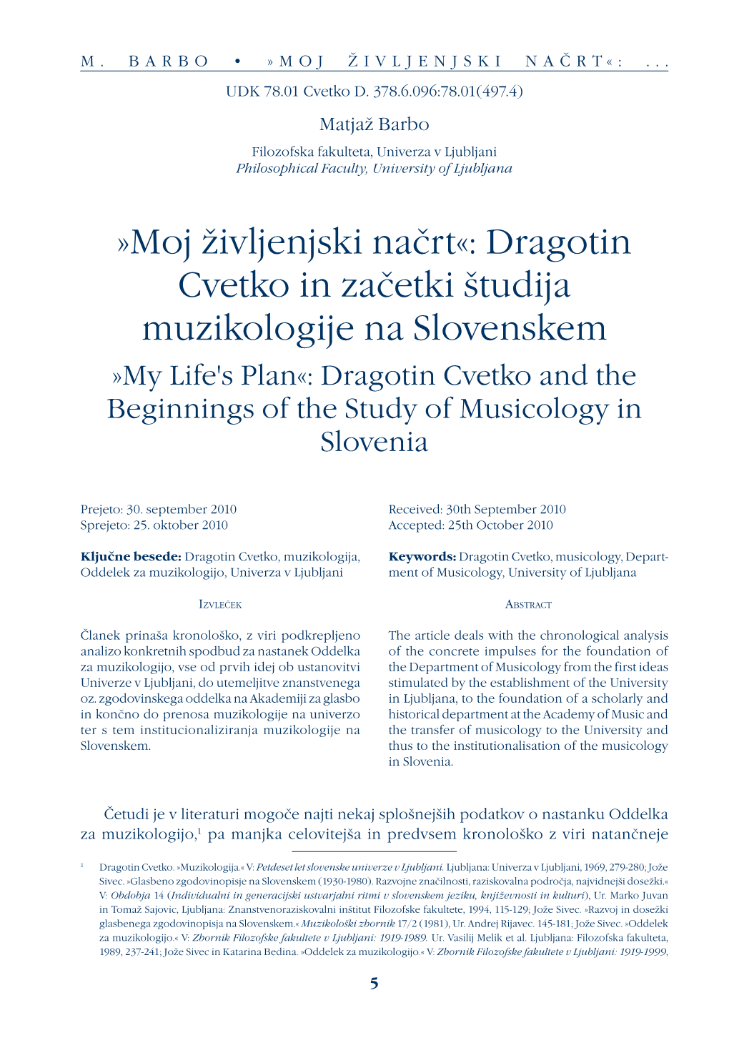 Dragotin Cvetko in Začetki Študija Muzikologije Na Slovenskem »My Life's Plan«: Dragotin Cvetko and the Beginnings of the Study of Musicology in Slovenia