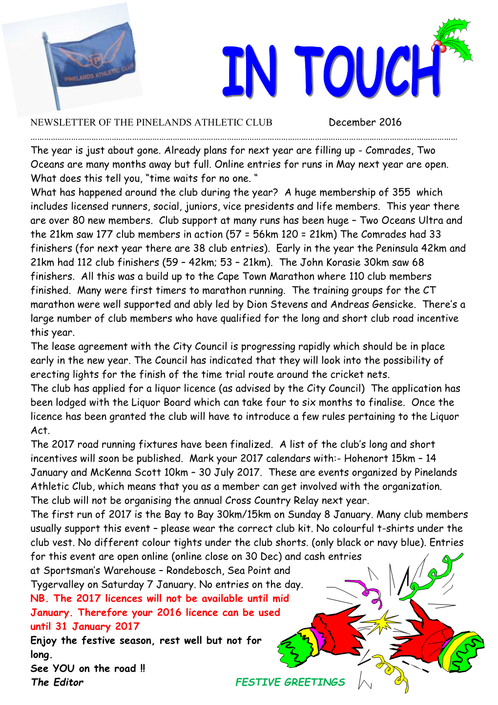 NEWSLETTER of the PINELANDS ATHLETIC CLUB December 2016 ……………………………………………………………………………………………………………………………………………………………………… the Year Is Just About Gone