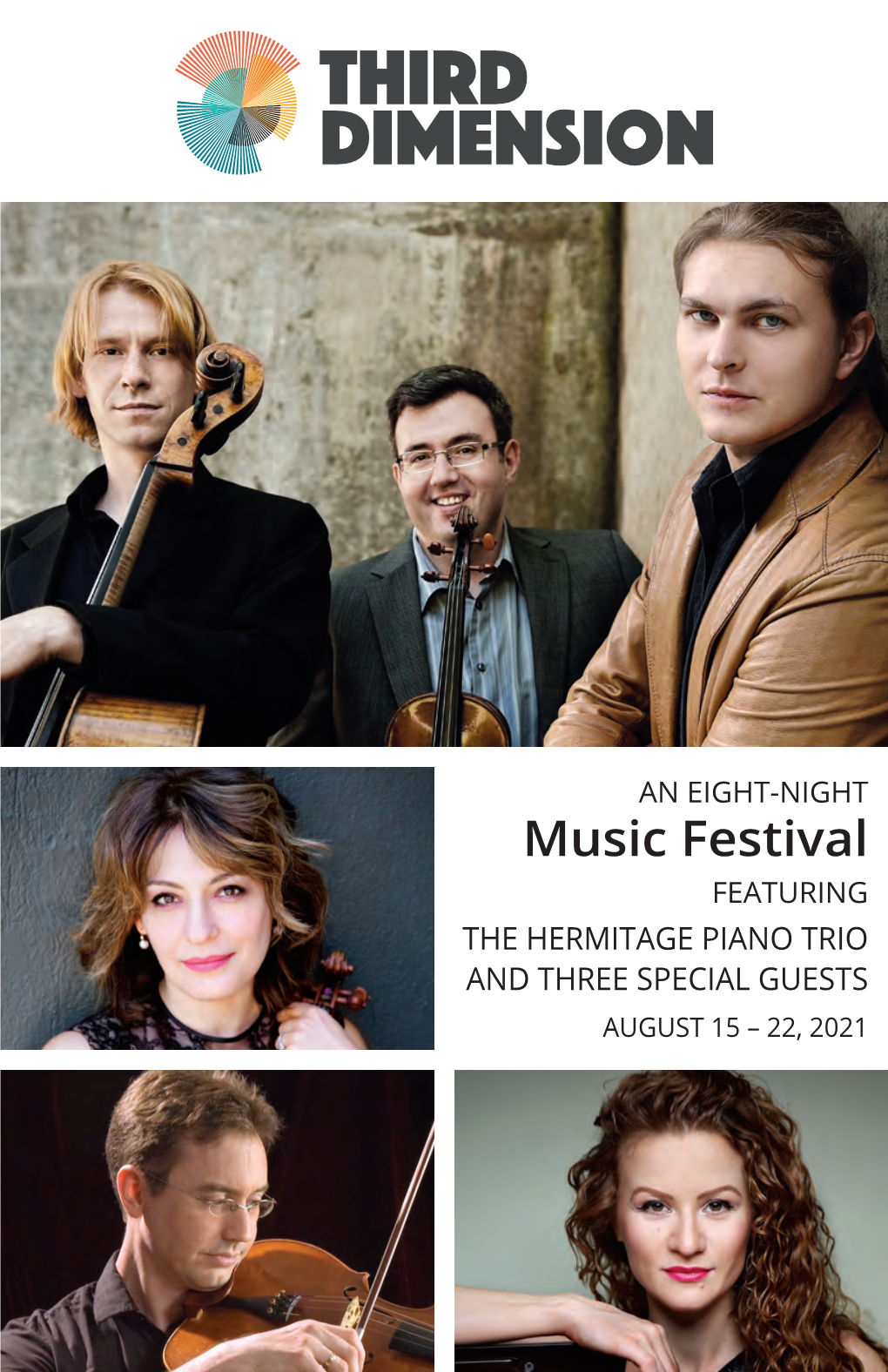 Music Festival FEATURING the HERMITAGE PIANO TRIO and THREE SPECIAL GUESTS AUGUST 15 – 22, 2021 THIRD DIMENSION