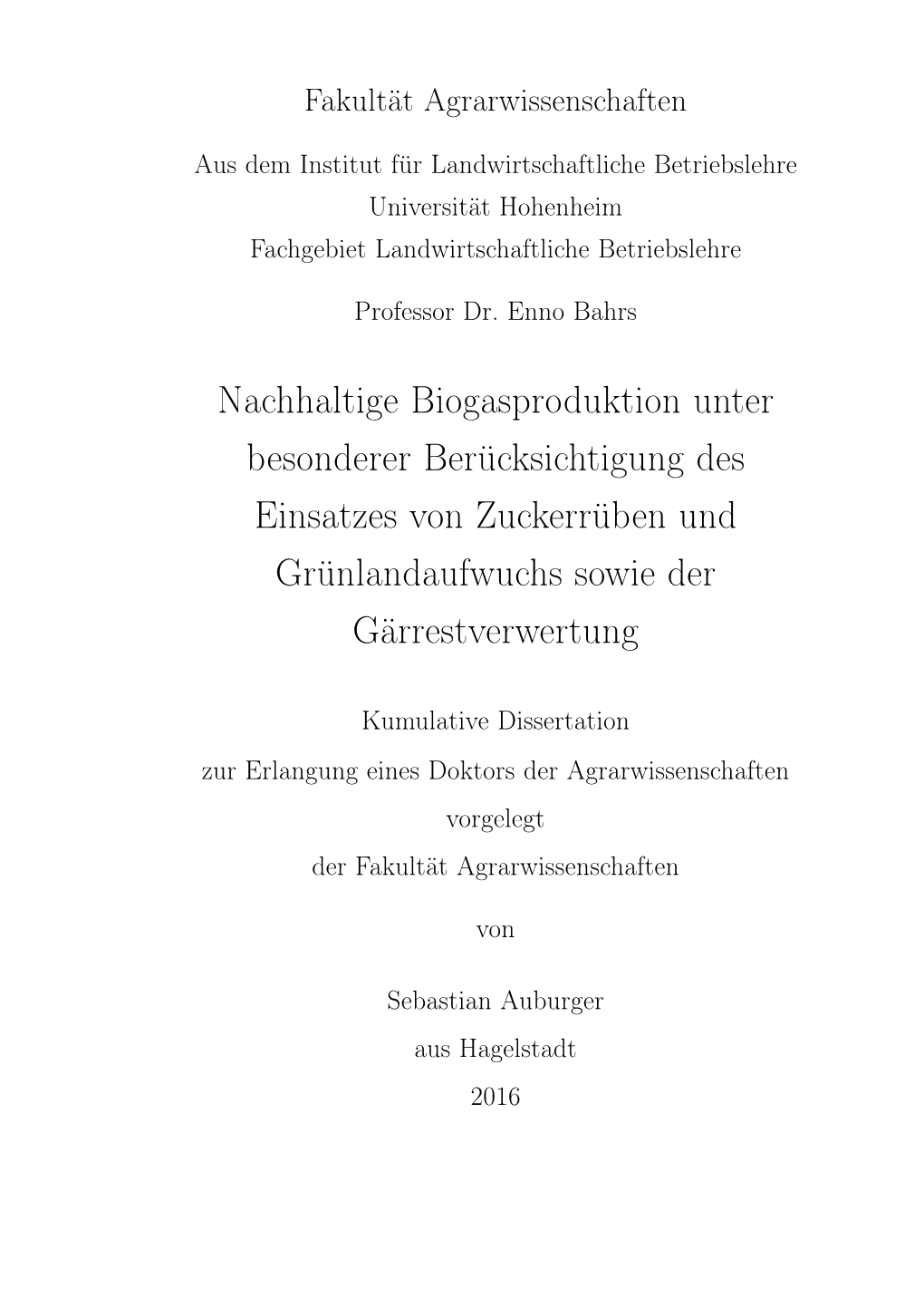 Nachhaltige Biogasproduktion Unter Besonderer Berücksichtigung Des Einsatzes Von Zuckerrüben Und Grünlandaufwuchs Sowie Der Gärrestverwertung