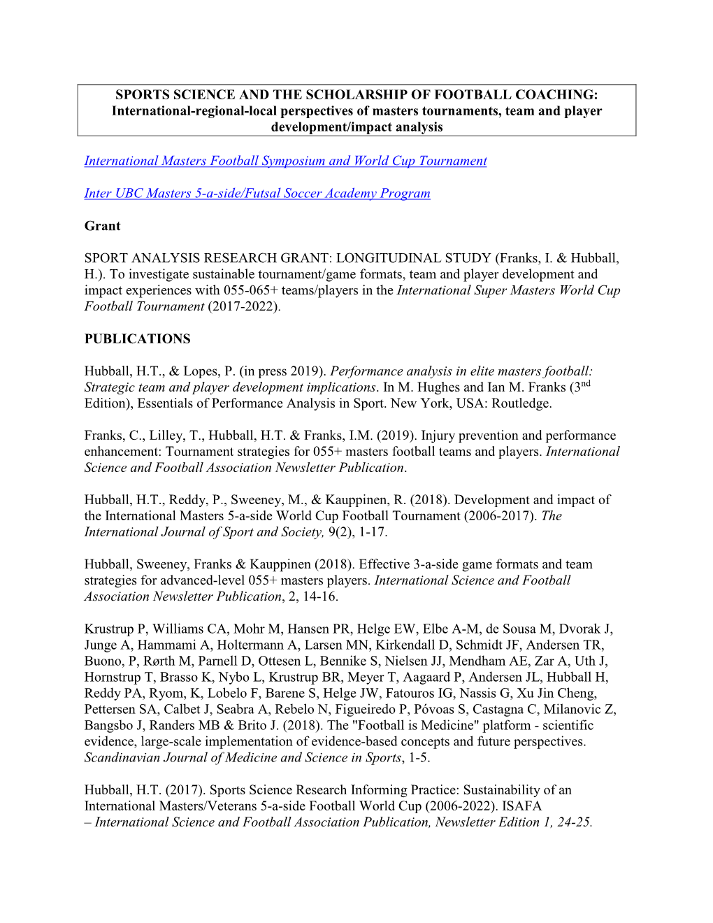 SPORTS SCIENCE and the SCHOLARSHIP of FOOTBALL COACHING: International-Regional-Local Perspectives of Masters Tournaments, Team