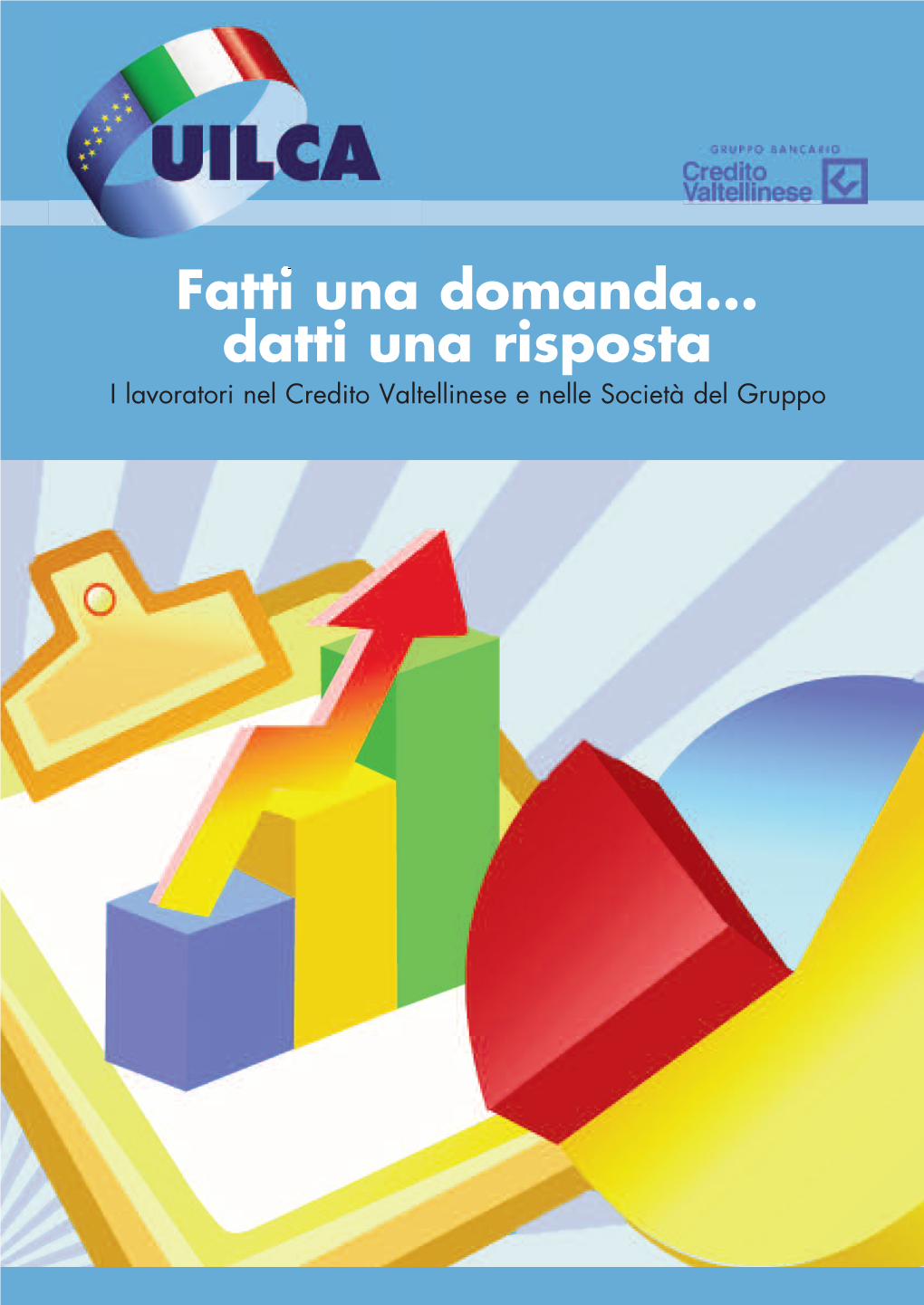 Fatti Una Domanda... Datti Una Risposta I Lavoratori Nel Credito Valtellinese E Nelle Società Del Gruppo Pag