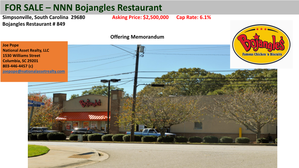 FOR SALE – NNN Bojangles Restaurant Simpsonville, South Carolina 29680 Asking Price: $2,500,000 Cap Rate: 6.1% Bojangles Restaurant # 849
