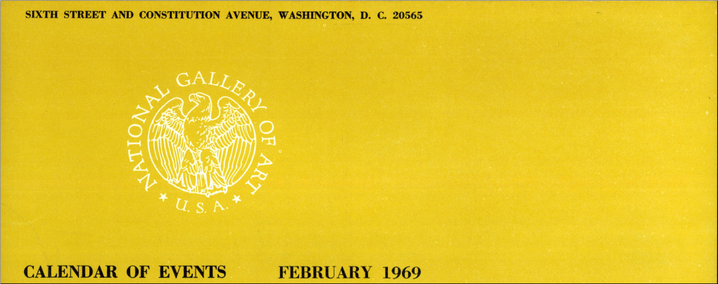 CALENDAR of EVENTS FEBRUARY 1969 National Gallery of Art February 1969