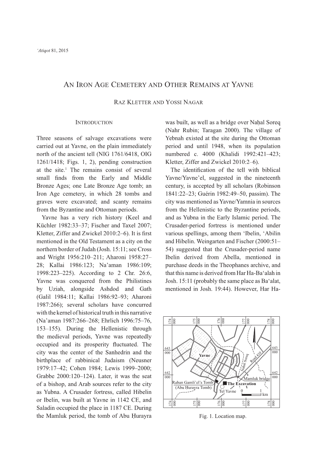 AN IRON AGE CEMETERY and OTHER REMAINS at YAVNE Three Seasons of Salvage Excavations Were Carried out at Yavne, on the Plain I