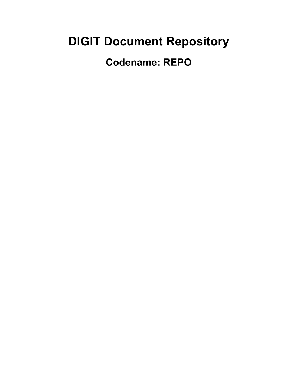 DIGIT Document Repository Codename: REPO DIGIT Document Repository: Codename: REPO Table of Contents