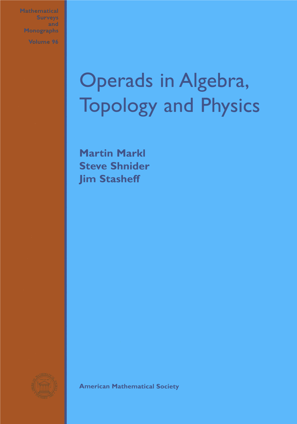 Operads in Algebra, Topology and Physics, 2002 95 Seiichi Kamada, Braid and Knot Theory in Dimension Four, 2002 94 Mara D