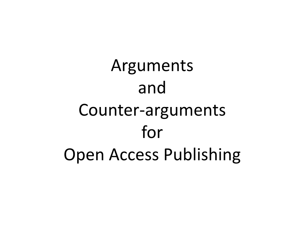 Arguments and Counter-Arguments for Open Access Publishing 